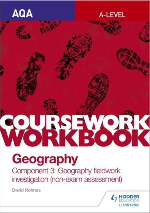 AQA A-level Geography Coursework Workbook: Component 3: Geography fieldwork