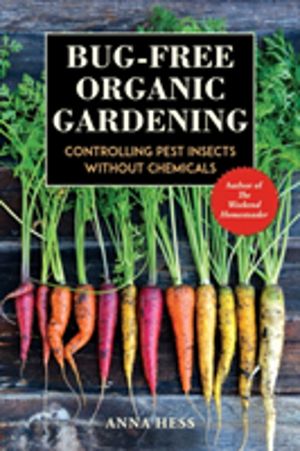 Bug-Free Organic Gardening - Controlling Pest Insects without Chemicals