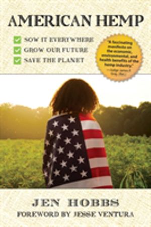 American Hemp - How Growing Our Newest Cash Crop Can Improve Our Health, Cl