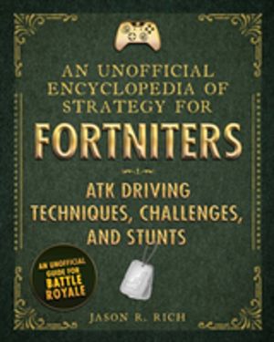 Unofficial Encyclopedia of Strategy for Fortniters: ATK Driving Techniques,