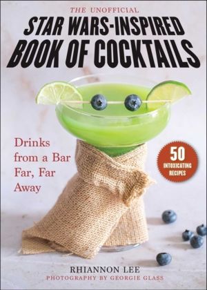 Unofficial Star WarsÔÇôInspired Book of Cocktails - Drinks from a Bar Far,