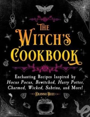 Witch's Cookbook - Enchanting Recipes Inspired by Hocus Pocus, Bewitched, H