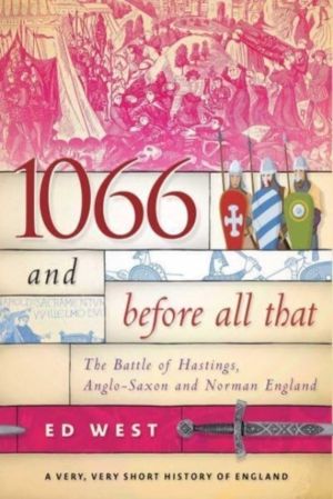 1066 and Before All That - The Battle of Hastings, Anglo-Saxon and Norman E