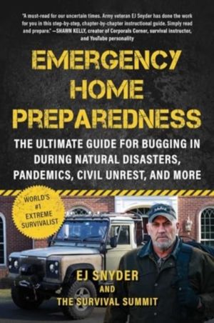 Emergency Home Preparedness - The Ultimate Guide for Bugging In During Natu