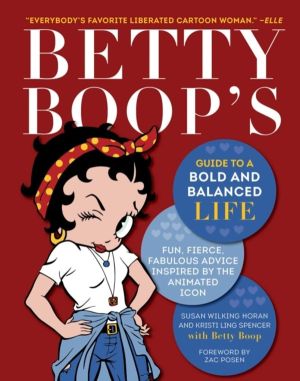 Betty Boop's Guide to a Bold and Balanced Life - Fun, Fierce, Fabulous Advi