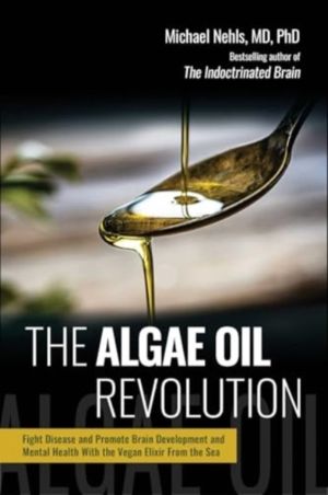 Algae Oil Revolution - Fight Disease and Promote Brain Development and Ment