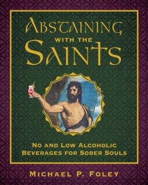 Abstaining with the Saints - No and Low Alcoholic Beverages for Sober Souls