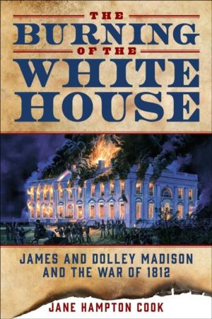 Burning of the White House - James and Dolley Madison and the War of 1812