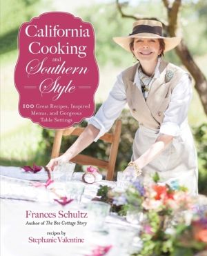 California Cooking and Southern Style - 100 Great Recipes, Inspired Menus,