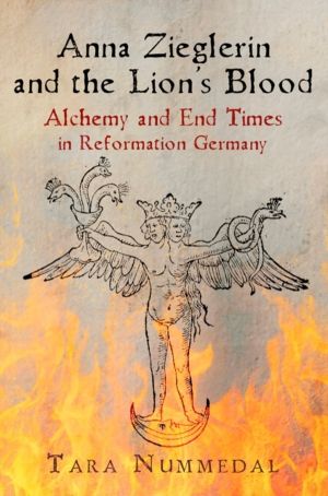 Anna Zieglerin and the Lion's Blood - Alchemy and End Times in Reformation