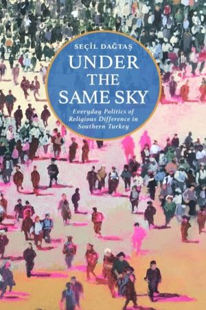 Under the Same Sky - Everyday Politics of Religious Difference in Southern