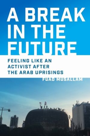 Break in the Future - Feeling Like an Activist After the Arab Uprisings