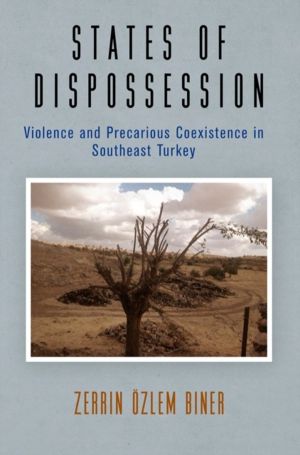 States of Dispossession - Violence and Precarious Coexistence in Southeast