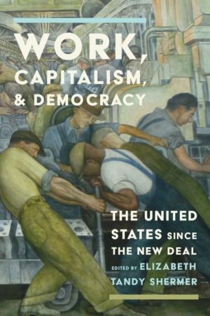 Work, Capitalism, and Democracy - The United States Since the New Deal