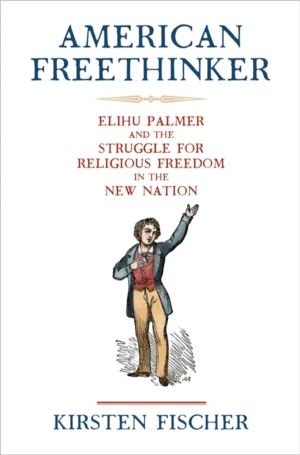American Freethinker - Elihu Palmer and the Struggle for Religious Freedom