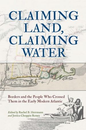 Claiming Land, Claiming Water - Borders and the People Who Crossed Them in