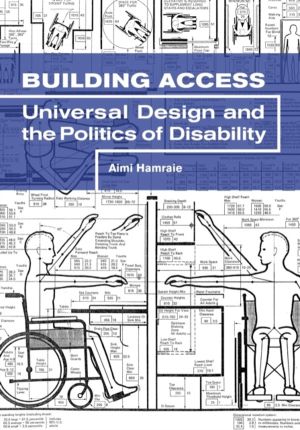 Building Access - Universal Design and the Politics of Disability