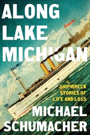Along Lake Michigan - Shipwreck Stories of Life and Loss