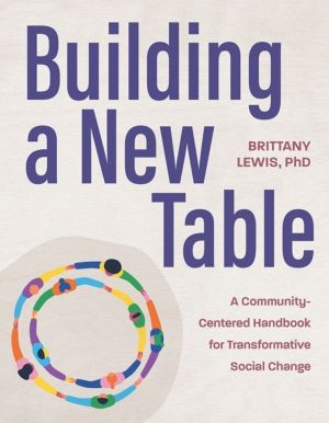 Building a New Table - A Community-Centered Handbook for Transformative Soc