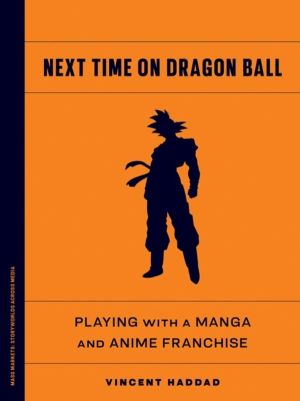 Next Time on Dragon Ball - Playing with a Manga and Anime Franchise