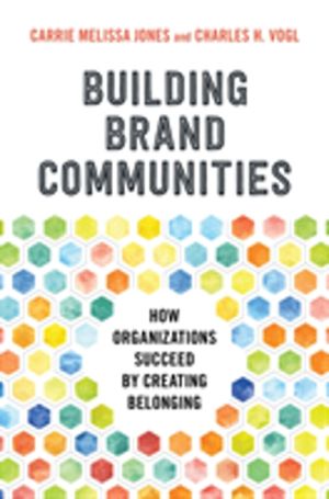 Building Brand Communities - How Organizations Succeed by Creating Belongin