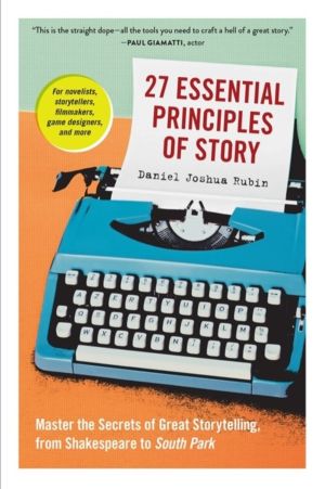 27 Essential Principles of Story - Master the Secrets of Great Storytelling
