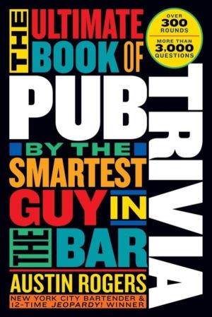 Ultimate Book of Pub Trivia by the Smartest Guy in the Bar - Over 300 Round