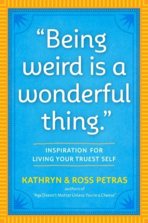 "Being Weird Is a Wonderful Thing" - Inspiration for Living Your Truest Sel