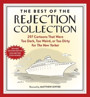 Best of the Rejection Collection - 297 Cartoons That Were Too Dark, Too Wei