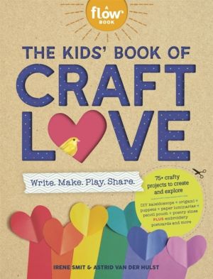 The Kids' Book of Craft Love - Write. Make. Play. Share.