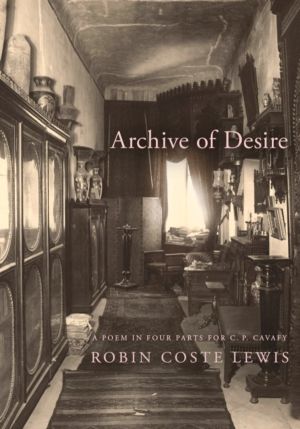 Archive of Desire - A poem in four parts for C. P. Cavafy