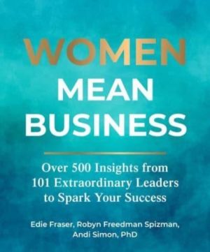 Women Mean Business - Over 500 Insights from Extraordinary Leaders to Spark