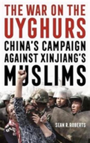 War on the Uyghurs - China's Campaign Against Xinjiang's Muslims