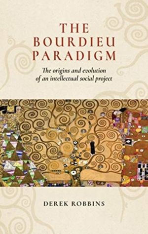 Bourdieu Paradigm - The Origins and Evolution of an Intellectual Social Pro