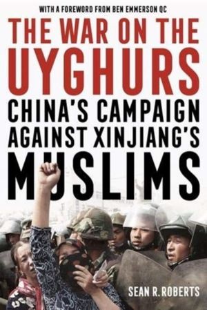 War on the Uyghurs - China's Campaign Against Xinjiang's Muslims