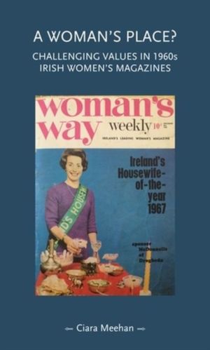 Woman's Place? - Challenging Values in 1960s Irish Women's Magazines
