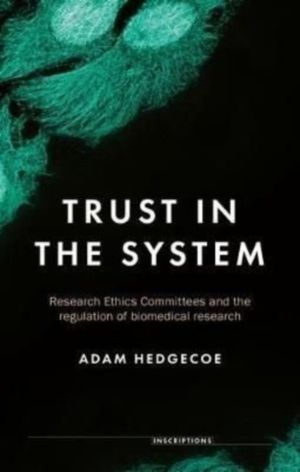 Trust in the system - Research Ethics Committees and the regulation of biom