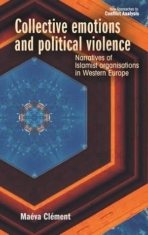 Collective Emotions and Political Violence - Narratives of Islamist Organis