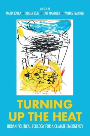 Turning Up the Heat - Urban Political Ecology for a Climate Emergency