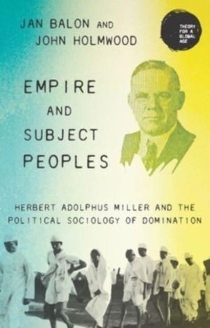 Empire and Subject Peoples - Herbert Adolphus Miller and the Political Soci