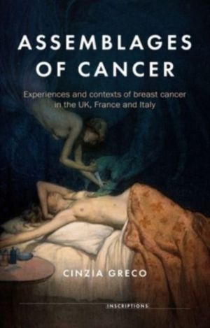 Assemblages of Cancer - Experiences and Contexts of Breast Cancer in the Uk