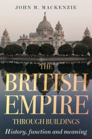 British Empire Through Buildings - Structure, Function and Meaning
