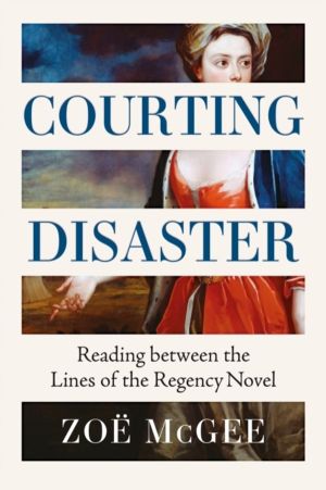 Courting Disaster - Gender, Power and Consent from the Regency Novel to #Me