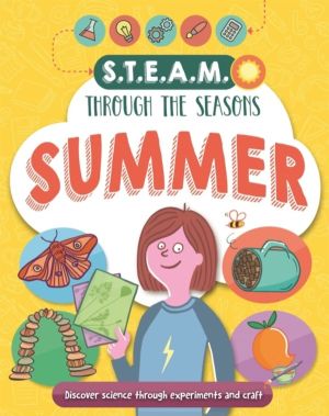 STEAM through the seasons: Summer - Fun projects exploring science, technol