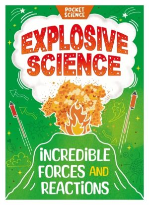 Pocket Science: Explosive Science - Incredible Forces and Reactions