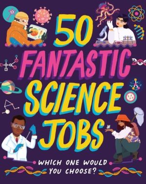 50 Fantastic Science Jobs - Which one would you choose?