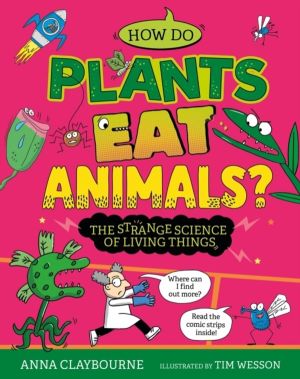 Strange Science: How do Plants Eat Animals? The Strange Science of Living T