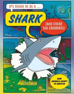 ItÔÇÖs Tough to Be: A Shark (and Other Sea Creatures)