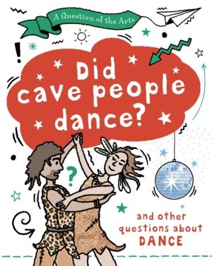 Question of the Arts: Did Cave People Dance? (and other questions about dan