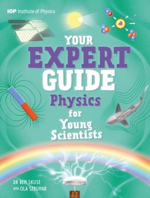 Your Expert Guide: Physics for Young Scientists - published in partnership